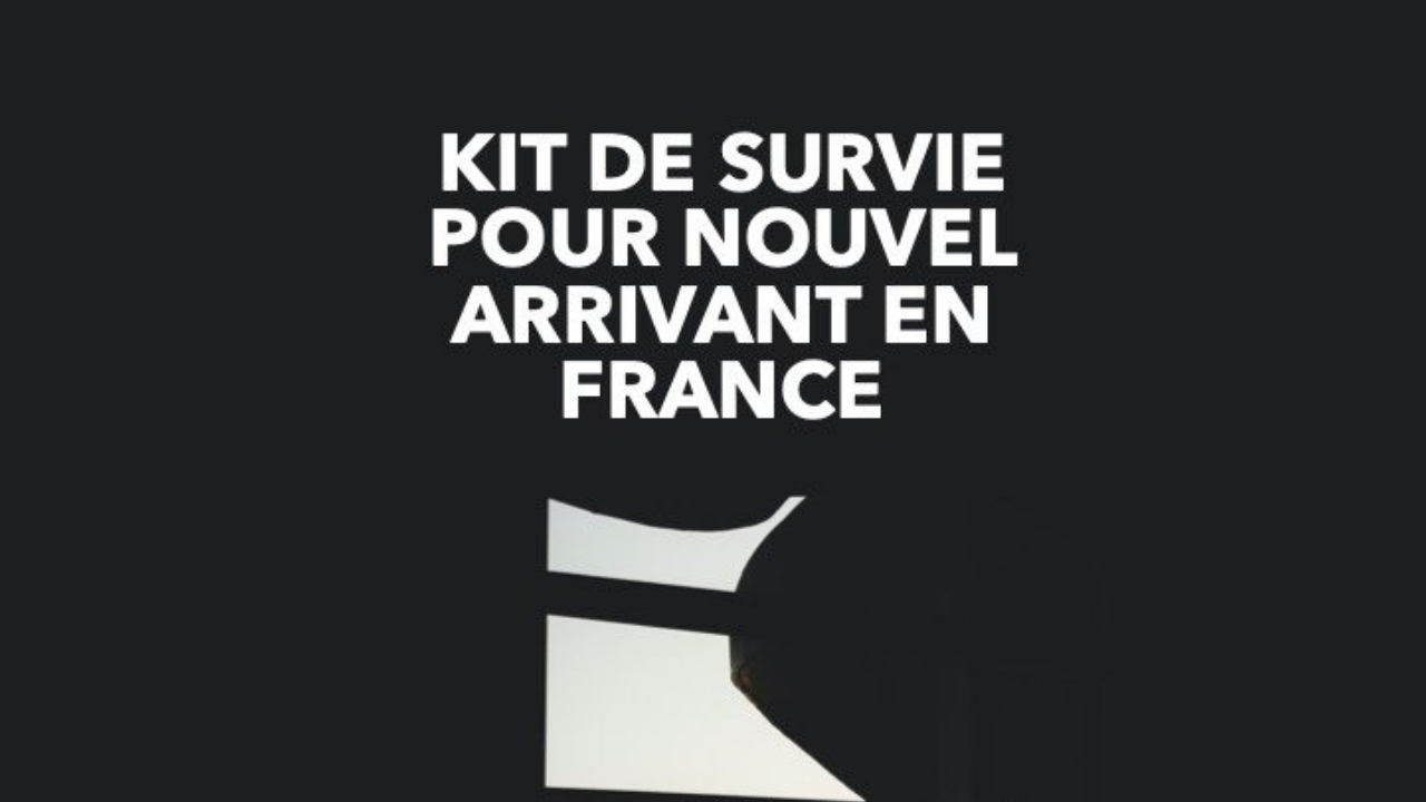 Kit de survie pour nouvel arrivant en France